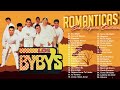 BYBYS ÉXITOS SUS MEJORES CANCIONES - LOS BYBYS VIEJITAS PERO BUENAS ROMÁNTICAS