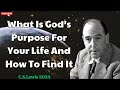 C. S. Lewis 2024 - What Is God’s Purpose For Your Life And How To Find It