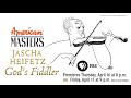 Jascha Heifetz Tests Itzhak Perlman's Skills