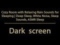 10 Hours Relaxing Rain Sounds for Sleeping Dark Screen, Deep Sleep, White Noise, ASMR