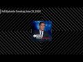 World News Tonight with David Muir - Full Episode: Tuesday, June 25, 2024