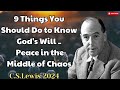 9 Things You Should Do to Know God's Will - Peace in the Middle of Chaos - C. S. Lewis 2024