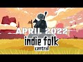 New Indie Folk Music; April 2022 Playlist (Vol 2)