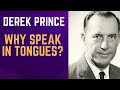 Why Speak in Tongues? -  Derek Prince