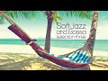 Top Bossa Nova Jazz Music Mix - Chillout Relax Volume Three