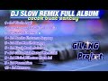 DJ SLOW REMIX FULL ALBUM - COCOK BUAT SANTUY - (Gilang project remix)
