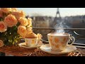 Positive Coffee Paris ☕Start Your Day with Relaxing Jazz Instrumental Music & Happy Bossa Nova