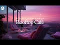 Elegant Lounge Café | Rooftop Chillout Sunset Mix
