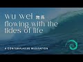 Guided Meditation |  Flowing with Life (Taoism + Wu Wei)