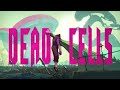 DEAD⟡CELLS (fanmade anime op)