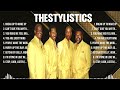 theStylistics Greatest Hits 2024 Collection   Top 10 Hits Playlist Of All Time