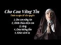 THÁNH CA CHO CON VỮNG TIN | Thánh ca nghe để cầu nguyện