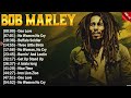 The Best Of Bob Marley - Bob Marley Greatest Hits Full Album - Bob Marley Reggae Songs