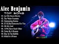 Alec Benjamin - Alec Benjamin Greatest Hits Full Album 2021 - Best English Music Collection 2021