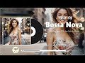 Best Bossa Nova Popular Songs 🍠 Most Beautiful Jazz Bossa Nova Covers - Relaxing Bossa Nova Songs
