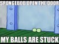SpongeBob open the door Meme: