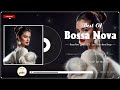 Best Jazz Bossa Nova Music Ever 🍷 Jazz & Bossa Nova Covers Popular Songs - Bossa Nova Songs 2024