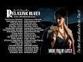 The Best Blues Songs of All Time - Beautiful Relaxing With Blues Music - Best Slow Blues Songs Ever
