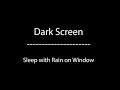Black Screen Rain Sounds, Relaxing Sleep with Rain on Window Sounds