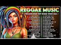 Reggae Music Mix 2024 🍀 Most Requested Reggae Love Songs 2024 - New Reggae Songs 2024