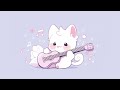 Cat music 🎸 lofi chill【Cute lofi music mix】 🐾 chill/relax/study