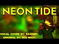 Neon Tide vocal cover (original by:  @BOIWHATmusic)