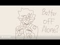 better off alone animation meme