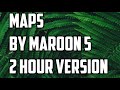 Maps By Maroon 5 2 Hour Version