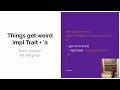 Impl Trait aka Look ma’, no generics! by Jon Gjengset