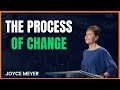 The Process of Change - Joyce Meyer Ministries