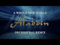 A Whole New World (from Aladdin)  - Orchestral-style Remix