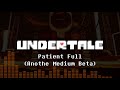 【Undertale】Patient (Another Medium Beta) Full