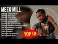 Meek Mill 2023 MIX ~ Top 10 Best Songs ~ Greatest Hits ~ Full Album