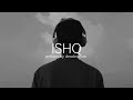 Ishq song (slowed+reverb) | deadxwrites | Amir ameer | Abdullah | Rauhan Malik | samreem kaur