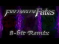 Fire Emblem Fates -  End of All Roads 8-bit Remix