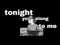 tonight you belong to me but it is creepy