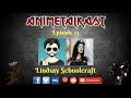 THE ANIMETALKAST #13 (feat. Lindsay Schoolcraft from Cradle Of Filth)