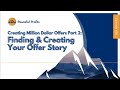 Creating Million Dollars Offer Part 2:  Finding and Creating Your Offer Story