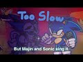 Too Slow but Majin and Sonic sing it