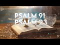 Psalm 91 And Psalm 23: The Two Most Powerful Prayers in The Bible!!