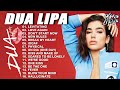 DuaLipa Best Songs 2022 - DuaLipa Greatest Hits Playlist Album 2022 - DuaLipa 2022