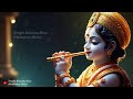 Divine Krishna Flute Music (बांसुरी) Calm Your Mind  and Spirit ||acchi nind ke liye