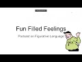 Fun Filled Feelings: Why we use Figurative Language