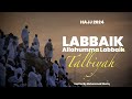 Labbaik Allahumma Labbaik | Talbiyah | HAJJ 2024