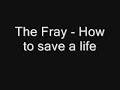 The Fray - How to save a life (lyrics)
