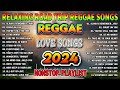 NEW BEST REGGAE MUSIC MIX 2024 💓 RELAXING REGGAE LOVE SONGS 2024