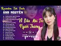 CHỜ NGƯỜI ➤ ALBUM RUMBA ÁNH NGUYÊN HAY NHẤT MỌI THỜI ĐẠI ➤ LK RUMBA CỰC HÓT 2024