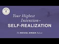 The Michael Singer Podcast: Your Highest Intention: Self-Realization