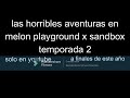 las horribles aventuras en melon playground x sandbox (temporada 2) trailer