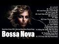Best Relaxing Bossa Nova Songs ~ Beautiful Bossa Nova Songs Playlist 2024 ~ Covers 2024